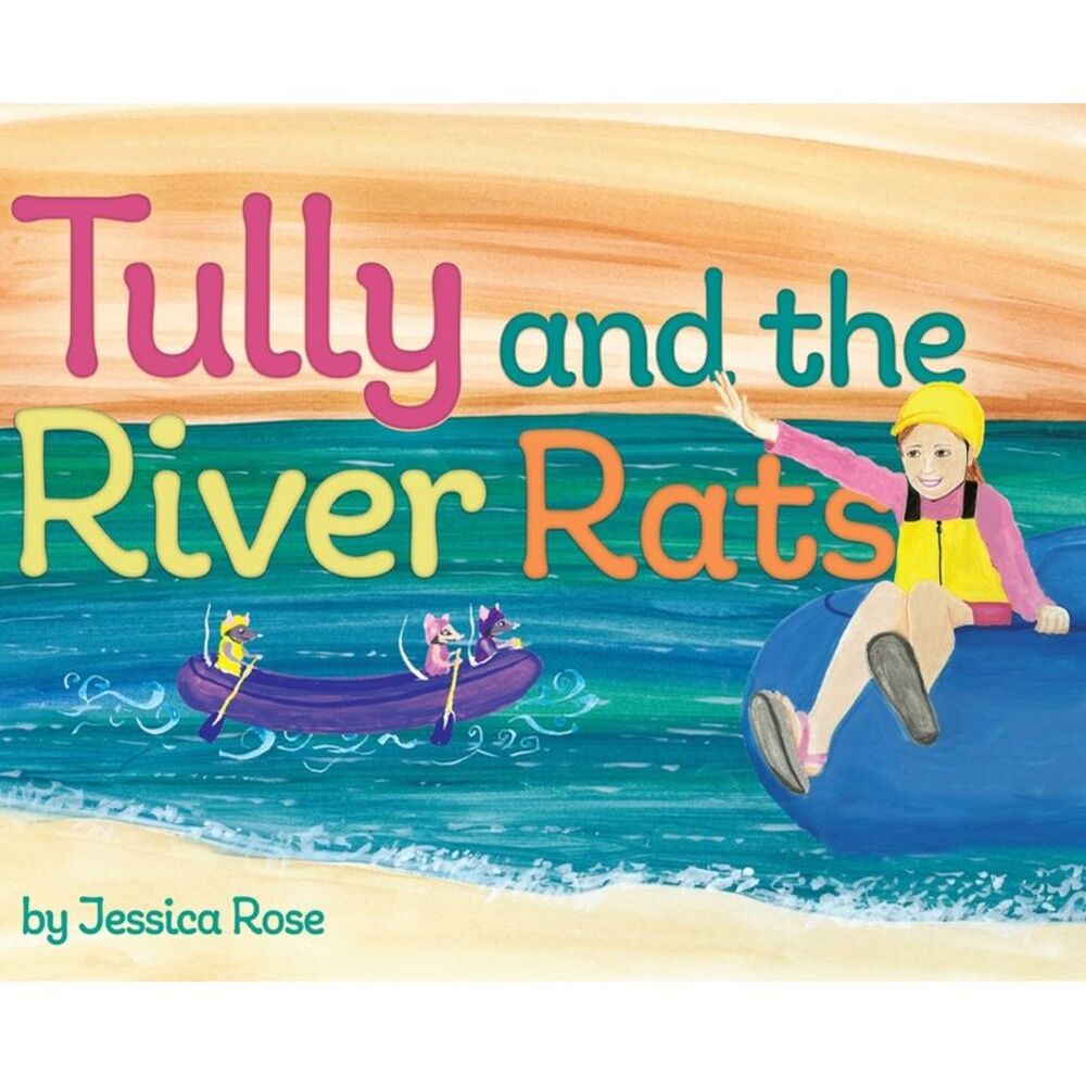 Tully and the River Rats -- Jessica Rose